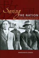 Saving the Nation: Economic Modernity in Republican China 0226978737 Book Cover