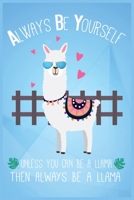 Always be Yourself - Unless You Can be a Llama Than Always be a Llama: Journal Notebook Valentines Day Gift Engagement Gift Couples Gift for ... A Perfect Journal to Write your Love Memories 1661227678 Book Cover
