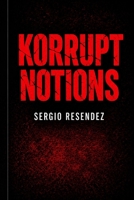 KORRUPT NOTIONS: Psychological Thriller B0GYLR41YS Book Cover
