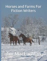 Horses and Farms For Fiction Writers 1983095753 Book Cover