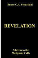REVELATION: Address to the Malignant Cells (The Planet’s Cancer) B0G2CMF5WX Book Cover