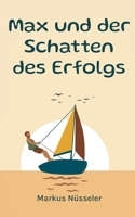 Max und der Schatten des Erfolgs: Roman (German Edition) 3695744170 Book Cover