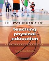 The Psychology of Teaching Physical Education: From Theory to Practice 1890871869 Book Cover
