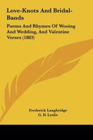 Love-Knots and Bridal-Bands 1166593894 Book Cover