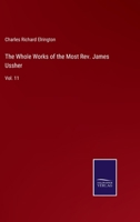 The Whole Works of the Most Rev. James Ussher: Vol. 11 3752585722 Book Cover