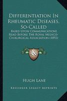 Differentiation In Rheumatic Diseases, So-Called: Based Upon Communications Read Before The Royal Medico-Chirurgical Association 1164621068 Book Cover