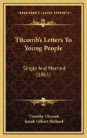 Titcomb's Letters to Young People, Single and Married 1425521975 Book Cover