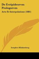De Evripideorvm Prologorvm: Arte Et Interpolatione (1881) 1160388458 Book Cover