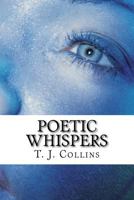 Poetic Whispers: Poetry 1507854315 Book Cover