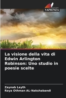 La visione della vita di Edwin Arlington Robinson: Uno studio in poesie scelte (Italian Edition) 6208468035 Book Cover