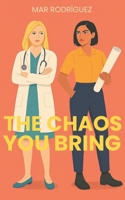 The Chaos You Bring: A Sapphic Enemies-to-Lovers Romance B0FLDBSCDH Book Cover