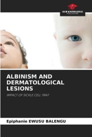 ALBINISM AND DERMATOLOGICAL LESIONS: IMPACT OF SICKLE CELL TRAIT 6208799864 Book Cover