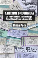 A Lifetime of Ephemera: 25 Years in Punk Told Through Ticket Stubs, Flyers, & Memorabilia B0CJ4B2YPQ Book Cover