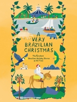 A Very Brazilian Christmas: The Greatest Brazilian Holiday Stories of All Time 1954404387 Book Cover