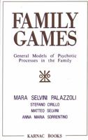 Family Games: General Models of Psychotic Processes in the Family 0393700704 Book Cover