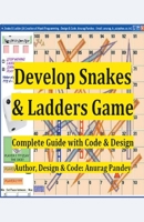 Develop Snakes & Ladders Game Complete Guide with Code & Design B0C2683V31 Book Cover