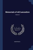 Memorials of old Lancashire Volume 2 1376752867 Book Cover