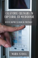 Călătorie culinară în cuptorul cu microunde: Rețete rapide și ușor de preparat 1783815396 Book Cover
