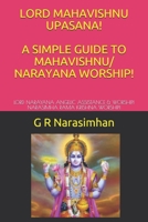 Lord Mahavishnu Upasana! a Simple Guide to Mahavishnu/ Narayana Worship!: Lord Narayana Angelic Assistance & Worship! Narasimha Rama Krishna Worship! 1082220469 Book Cover