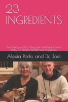 23ingredients: Eat And Repeat, Twice Daily, For Health, Wealth and Happiness. 1692197568 Book Cover