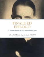 Finale ed Epilogo: IV. Seconda Sinfonia, op. 12 - Transcribed for Organ 1471713113 Book Cover