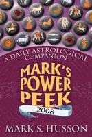 Mark's Power Peek 2008: A Daily Astrological Companion 1401911579 Book Cover
