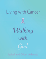 Living with Cancer, Walking with God 1789514339 Book Cover