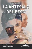 La antesala del beso (Colección Incendiario (Narrativa)) 1966772610 Book Cover