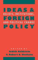 Ideas and Foreign Policy: Beliefs, Institutions, and Political Change (Cornell Studies in Political Economy) 080148152X Book Cover