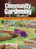 The Community Gardening Handbook: The Guide to Organizing, Planting, and Caring for a Community Garden 1620082551 Book Cover