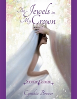 The Jewels in My Crown Study Guide 1632216531 Book Cover