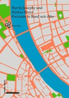 Freiraum in Basel Seit 1860: Planung Und Gebrauch Des Offentlichen Raums Im Zuge Der Stadterweiterung 3796552358 Book Cover