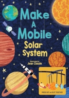 Make a Mobile: Solar System 1838576576 Book Cover