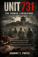 UNIT 731: THE HUMAN LABORATORY B0GNZHYMFC Book Cover