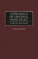 Appraisals of Original Wind Music: A Survey and Guide (Music Reference Collection) 031330906X Book Cover