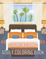 Adult Coloring Book Luxury Interiors: Interior Design Coloring Book, Adult Coloring Book With Gorgeous Home Designs and Beautiful Kitchen Ideas For Relaxation B09244ZH77 Book Cover