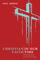 Christian Faith in Our Time 149829586X Book Cover