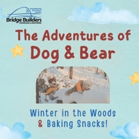 The Adventures of Dog & Bear: Winter in the Woods & Baking Snacks! B0CDNCL1W2 Book Cover
