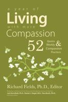 A Year of Living with More Compassion: 52 Quotes & Weekly Compassion Practices 0985497912 Book Cover