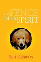 Don't Fence Their Spirit 1413437125 Book Cover