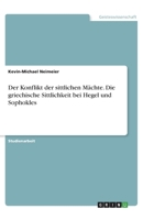 Der Konflikt der sittlichen Mächte. Die griechische Sittlichkeit bei Hegel und Sophokles (German Edition) 3346052591 Book Cover