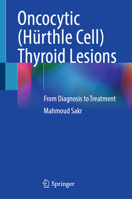 Oncocytic (Hürthle Cell) Thyroid Lesions: From Diagnosis to Treatment 3032031141 Book Cover