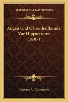 Augen Und Ohrenheilkunde Vor Hippokrates (1887) 1168091004 Book Cover