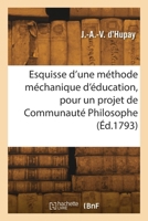 Esquisse d'une méthode méchanique d'éducation, pour un projet de Communauté Philosophe 2418265102 Book Cover