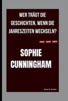 SOPHIE CUNNINGHAM: WER TRÄGT DIE GESCHICHTEN, WENN DIE JAHRESZEITEN WECHSELN? B0FV36RWVV Book Cover