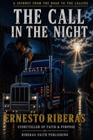 The Call in the Night: A Journey from the Road to the Calling B0GZF43F1D Book Cover