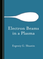 Electron Beams in a Plasma 1036405443 Book Cover