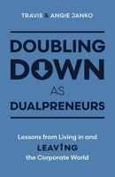 Doubling Down as Dualpreneurs: Lessons from Living in and Leaving the Corporate World B0DVPXH2XP Book Cover