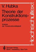 Theorie Der Konstruktionsprozesse: Analyse Der Konstruktionstatigkeit 3540077677 Book Cover