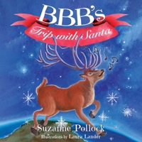 BBB's Trip with Santa 1959620967 Book Cover